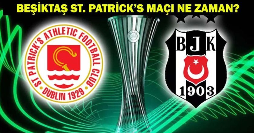 BEŞİKTAŞ ST. PATRİCK’S MAÇI NE ZAMAN, SAAT KAÇTA, HANGİ KANALDA? Beşiktaş, Konferans Ligi’nde Tur İçin Sahasında!