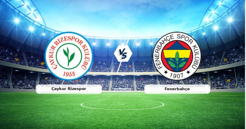CANLI | Çaykur Rizespor – Fenerbahçe maç anlatımı! Maç ne zaman? Saat kaçta ve hangi kanalda?